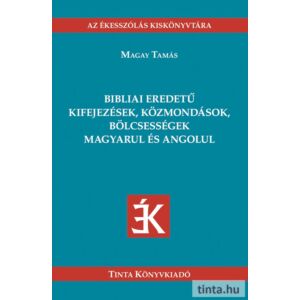 Bibliai eredetű kifejezések, közmondások, bölcsességek magyarul és angolul