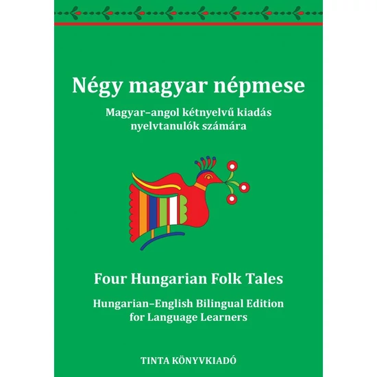 Négy magyar népmese - Magyar-angol kétnyelvű kiadás nyelvtanulók számára