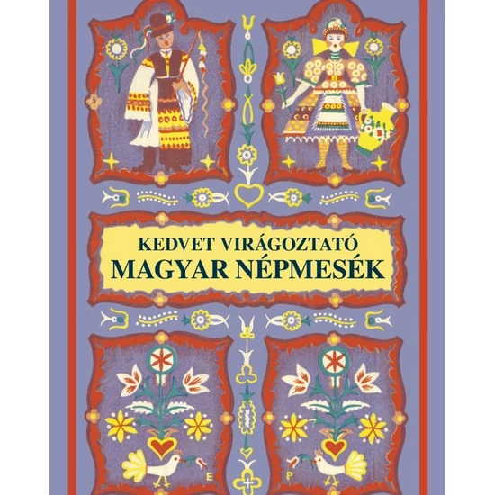Kedvet virágoztató magyar népmesék